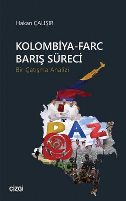 Kolombiya-Farc Barış Süreci-Bir Çatışma Analizi | Çizgi Kitapevi
