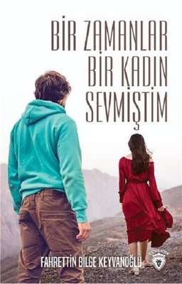 Bir Zamanlar Bir Kadın Sevmiştim | Dorlion Yayınevi