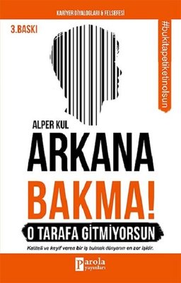 Arkana Bakma! O Tarafa Gitmiyorsun | Parola Yayınları