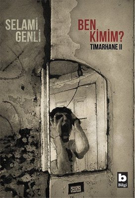 Ben Kimim?-Tımarhane 2 | Bilgi Yayınevi