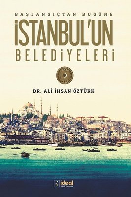 İstanbul'un Belediyeleri Başlangıçtan Günümüze | İdeal Kültür Yayıncılık