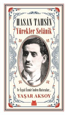 Hasan Tahsin: Yürekler Selanik-Ve İşgal İzmir'den Hatıralar | Kırmızı Kedi