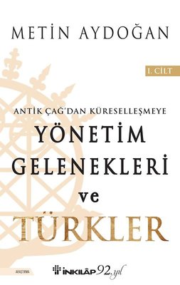 Yönetim Gelenekleri ve Türkler 1.Cilt-Antik Çağ'dan Küreselleşmeye | İnkılap Yayınları
