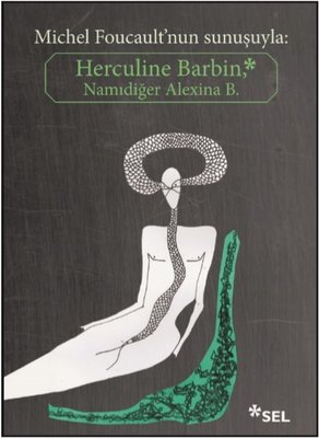 Michel Foucault'nun Sunuşuyla: Herculine Barbin, Namıdiğer Alexina B.