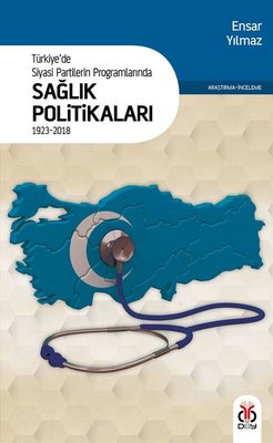 Türkiye'de Siyasi Partilerin Programlarında Sağlık Politikaları | DBY Yayınları