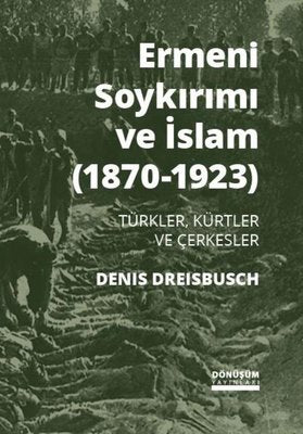 Ermeni Soykırımı ve İslam 1870-1923 | Dönüşüm Yayınları