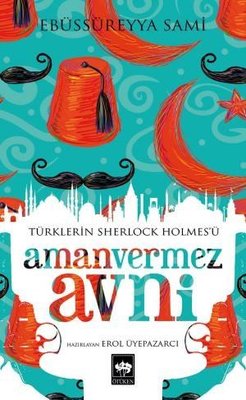 Türklerin Sherlock Holmes'ü Amanvermez Avni | Ötüken Neşriyat Yayınları
