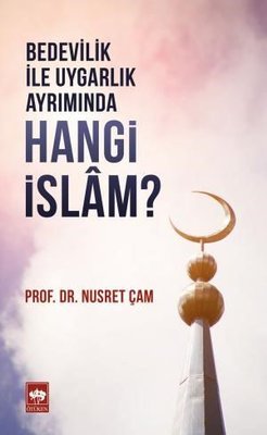 Bedevilik ile Uygarlık Ayrımında Hangi İslam? | Ötüken Neşriyat