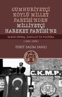Cumhuriyetçi Köylü Millet Partisi'nden Milliyetçi Hareket Partisi'ne 1960-1969 | Ötüken Neşriyat Yayınları