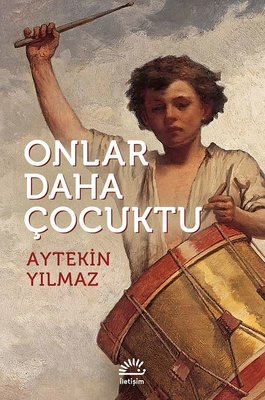 Onlar Daha Çocuktu | İletişim Yayınları