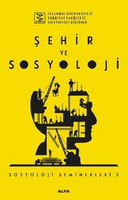 Şehir ve Sosyoloji-Sosyoloji Seminerleri 3 | Alfa Yayıncılık