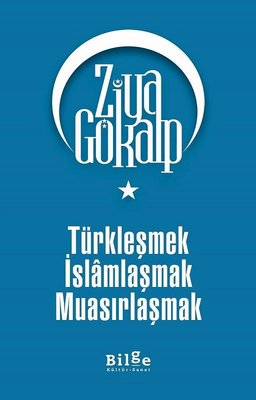 Türkleşmek İslamlaşmak Muasırlaşmak | Ötüken Neşriyat