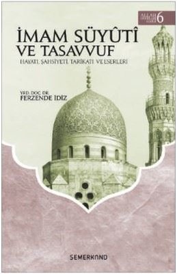 İmam Süyuti ve Tasavvuf: Hayatı Şahsiyeti Tarikatı ve Eserleri-Allah Dostları Serisi-6 | Semerkand Yayınları