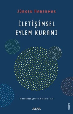 İletişimsel Eylem Kuramı | Alfa Yayınları