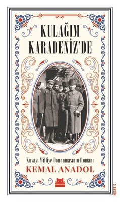 Kulağım Karadeniz'de-Kuvayi Milliye Donanmasının Romanı | Kırmızı Kedi