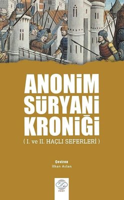 Anonim Süryani Kroniği-1. ve 2. Haçlı Seferleri | Post Yayın