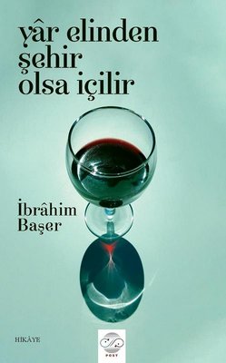 Yar Elinden Şehir Olsa İçilir | Post Yayın