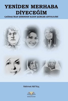Yeniden Merhaba Diyeceğim-Çağdaş İran Şiirinden Kadın Şairler Antolojisi | Demavend