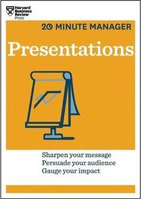 Presentations (HBR 20-Minute Manager Series) | Harvard Business Review Press