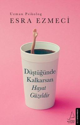 Düştüğünde Kalkarsan Hayat Güzeldir | Destek Yayınları