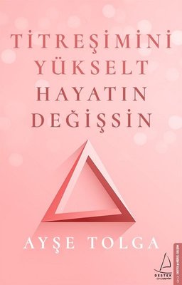 Titreşimi Yükselt Hayatın Değişsin | Destek Yayınları