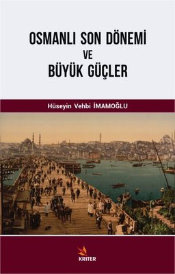 Osmanlı Son Dönemi ve Büyük Güçler | Kriter