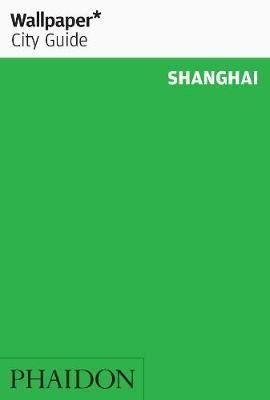 Wallpaper City Guide Shanghai | Phaedo