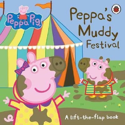 Peppa Pig: Peppa's Muddy Festival: A Lift-the-Flap Book | Ladybirds