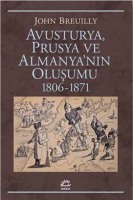 Avusturya Prusya ve Almanya'nın Oluşumu 1806-1871 | İletişim Yayınları