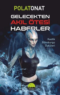 Gelecekten Akıl Ötesi Haberler | Kent Kitap