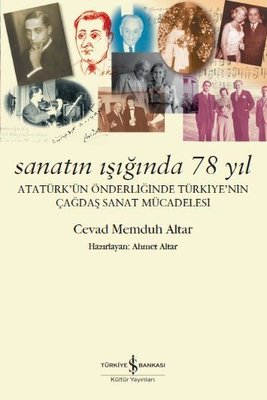 Sanatın Işığında 78 Yıl-Atatürk'ün Önderliğinde Türkiye'nin Çağdaş Sanat Mücadelesi | İş Bankası Kültür Yayınları
