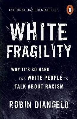 White Fragility: Why It's So Hard for White People to Talk About Racism | Penguin