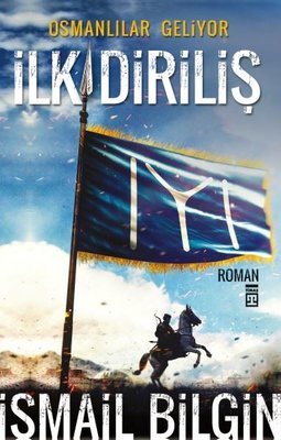 İlk Diriliş-Osmanlılar Geliyor | Timaş Yayınları