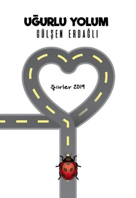 Uğurlu Yolum-Şiirler 2019 | Tunç Yayıncılık