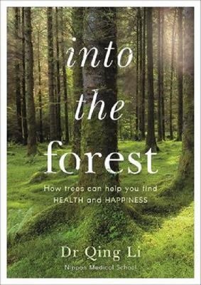 Into the Forest: How Trees Can Help You Find Health and Happiness | Penguin