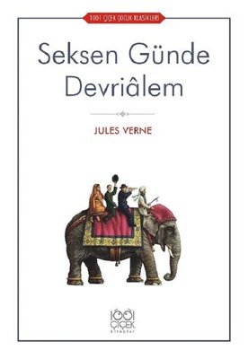 Seksen Günde Devrialem-1001 Çiçek Çocuk Klasikleri | 1001 Çiçek