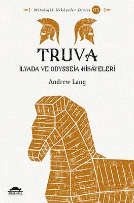 Truva-İlyada ve Odysseia Hikayeleri | Maya Kitap