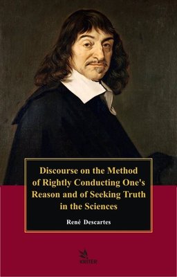 Discourse On The Method Of Rightly Conducting The Reason and Seeking Truth In The Sciences | Kriter