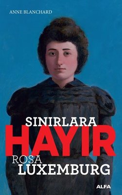 Sınırlara Hayır-Rosa Luxemburg | Alfa Yayınları