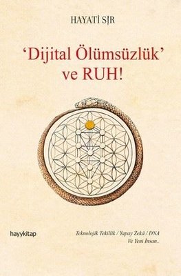 Dijital Ölümsüzlük ve Ruh! | Hayy Kitap