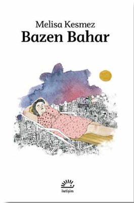 Bazen Bahar | İletişim Yayınları