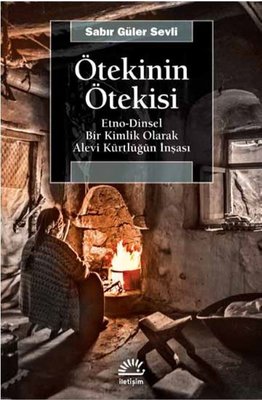 Ötekinin Ötekisi: Etno-Dinsel Bir Kimlik Olarak Alevi Kürtlüğün İnşası | İletişim Yayınları