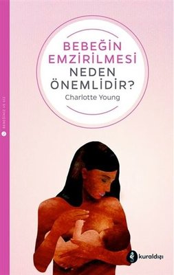 Bebeğin Emzirilmesi Neden Önemlidir? | Kuraldışı Yayınları