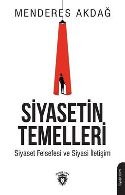 Siyasetin Temelleri-Siyaset Felsefesi ve Siyasi İletişim | Dorlion Yayınevi