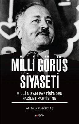 Milli Görüş Siyaseti-Milli Nizam Partisi'nden Fazilet Partisi'ne | Kopernik Kitap