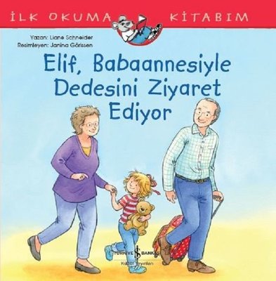 Elif Babaannesiyle Dedesini Ziyaret Ediyor-İlk Okuma Kitabım | İş Bankası Kültür Yayınları