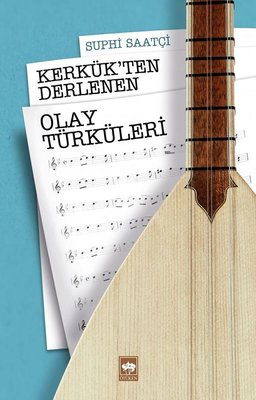Kerkük'den Derleyen Olay Türküleri | Ötüken Neşriyat Yayınları