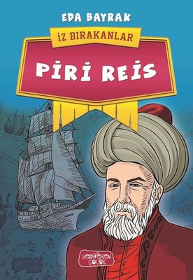 Piri Reis-İz Bırakanlar | Yediveren Çocuk