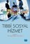 Tıbbi Sosyal Hizmet | Nobel Akademi Yayıncılık