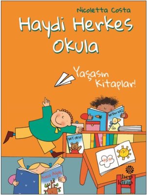 Yaşasın Kitaplar-Haydi Herkes Okula | Hep Kitap